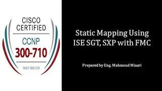 41- Static Mapping Using ISE SGT, SXP with FMC
