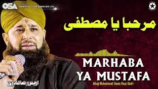 Marhaba Ya Mustafa | Owais Raza Qadri | New Naat 2020 | official version | OSA Islamic