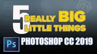 5 HIDDEN features in Photoshop CC 2019 you may have overlooked