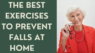 SENIORS: THE BEST EXERCISES TO PREVENT FALLS AT HOME