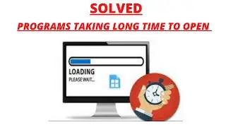 Solved- Apps And Programs Taking Long Time To Open | HOW TO FIX Programs Taking Long Time To Open