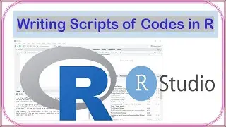 Writing Scripts of Codes in R | R for Beginners