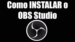 Como INSTALAR o OBS Studio (Open Broadcaster Software)