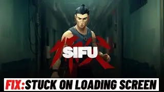 How to Fix SIFU Stuck On Loading Screen