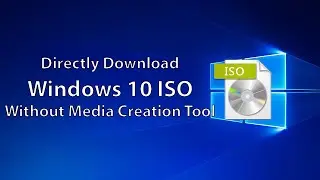 Directly download Original Windows 10 ISO without Media Creation Tool