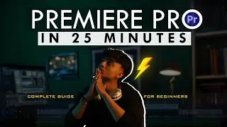 Premiere Pro for Beginners🔥| Quick 25-Minute Tutorial!