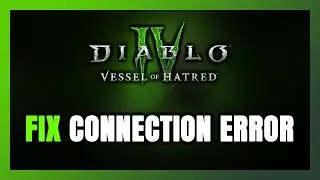 How to FIX Diablo IV: Vessel of Hatred Connection Error / Server Error!