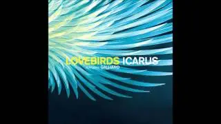 LOVEBIRDS - ICARUS FT.  GALLIANO