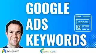 Google Ads Keywords Tutorial 2024 - Research, Targeting, Negatives, Match Types, and Best Practices