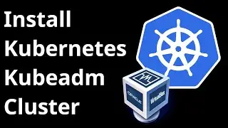 Install Kubeadm Cluster on a laptop - Install Kubernetes on local machine using kubeadm - Virtualbox