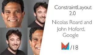 ConstraintLayout 2.0 by Nicolas Roard and John Hoford, Google EN