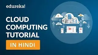 Cloud Computing Tutorial in Hindi | Learn Cloud Computing in Hindi | Edureka Hindi