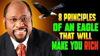 Unlock Your Wealth with These 7 Eagle Principles | Dr. Myles Munroe