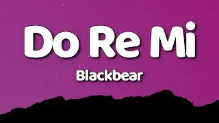 Blackbear - Do Re Mi (Lyrics)