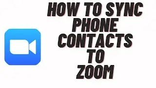 how to sync phone contacts to zoom,how to add contacts to zoom with phone number