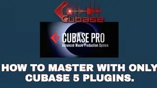 How To Master With Only Cubase 5 Plugins