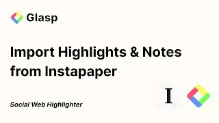 How to Import Highlights from Instapaper to Glasp