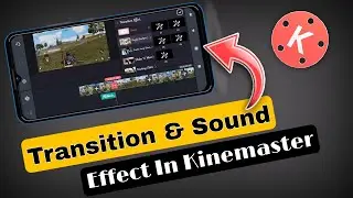 How To Use Transition With Sound Effects In Kinemaster | Kinemaster Transition Video Editing