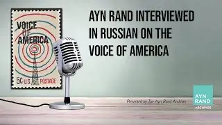 Ayn Rand Interviewed in Russian on the Voice of America