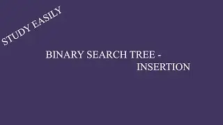 BINARY SEARCH TREE- INSERTION