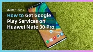 How To Get Google Play Services on Huawei Mate 30 Pro | Mister Techs