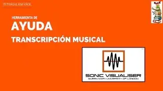 TUTORIAL - SONIC VISUALISER (HERRAMIENTA DE AYUDA A LA TRANSCRIPCION MUSICAL) - ESPAÑOL 2017