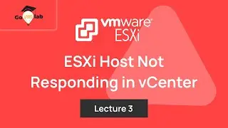 Lecture 3. VMware ESXi 8.x Host Not Responding in vCenter Issue: Troubleshooting Tutorials