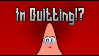 I'M QUITTING!?