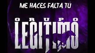 Grupo Legítimo - Me Haces Falta Tú -  Lyric Video