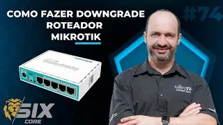 COMO FAZER DOWNGRADE ROTEADOR MIKROTIK ROUTEROS V7 | LEONARDO VIEIRA