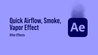 Quick Airflow, Smoke, or Vapor Effect in After Effects with no plug-ins.