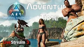 Ark Survival Ascended | Adventure Time! Livestream Ep3