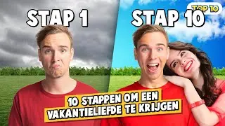 10 STAPPEN OM EEN VAKANTIELIEFDE TE KRIJGEN!