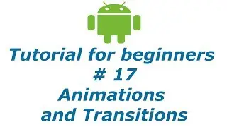 Android App Development 17 - Animations and Transitions