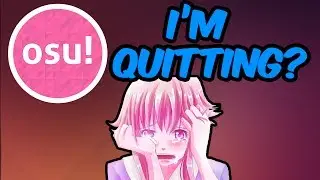 IM QUITTING OSU?!?!?! Update Video