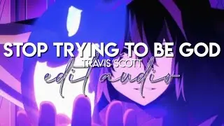 edit audio - stop trying to be god (travis scott)