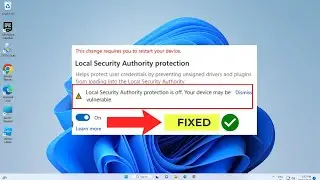 (FIXED) Local Security Authority Protection Is Off In Windows 11 | EASY FIX | 2023