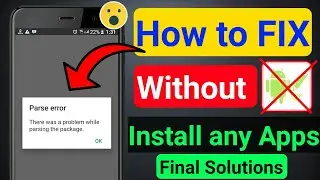 Parse Error fix Android without apk editor || there was a problem parsing the package | parse error