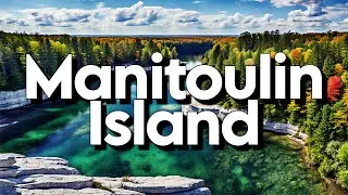 Manitoulin Island, Canada: Best Things To Do & Visit | Travel Guide