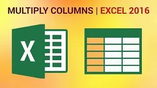 How to Multiply Columns in Excel 2016