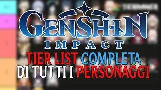 Genshin Impact - TIER LIST COMPLETA dei Personaggi! [Twitch VOD]