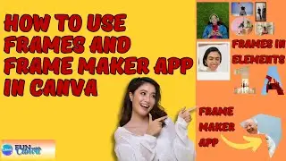 How to Use Frames and Frame Maker App in Canva