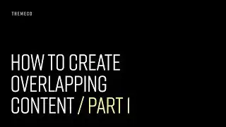 How to Create Overlapping Content (Part 1)