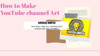 HOW TO MAKE |YOUTUBE CHANNEL ART| IN URDU/HINDI BY MOIZ INFO