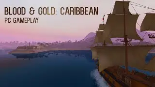 Blood & Gold: Caribbean [Gameplay, PC]