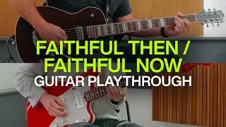 Faithful Then / Faithful Now | Official Electric Guitar Playthrough | @elevationworship