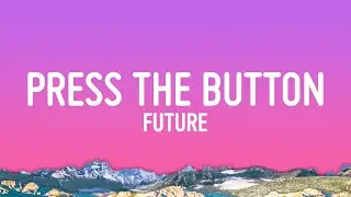 Future - PRESS THE BUTTON (Lyrics)