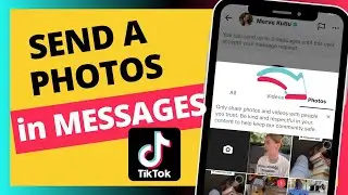 How To Send Photos in TikTok Messages - Verified Guide