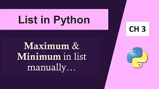 Max and Min in List Python|List in Python|Maximum and Minimum by Manual Programming Python