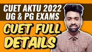 CUET(UG/PG) AKTU 2022 Full Details A-Z | How to Apply for All 57 Cuet Universities